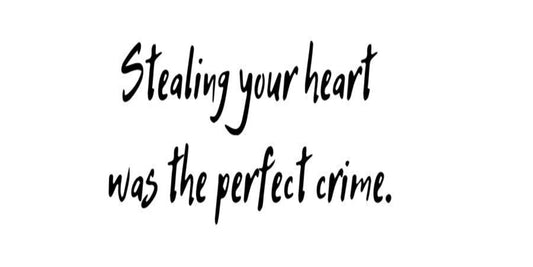 Stealing your heart was...