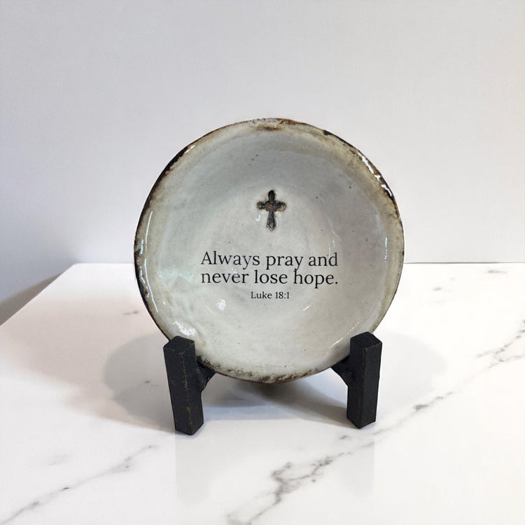 Always pray and never lose hope.