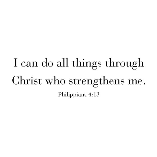 I can do all things through Christ....
