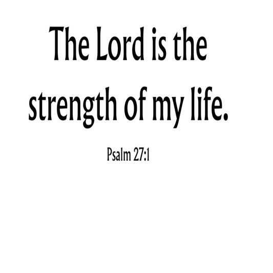 The Lord is the strength…