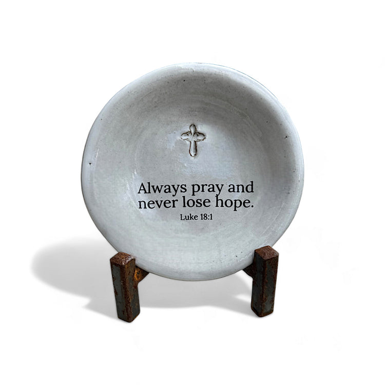 Always pray and never lose hope.