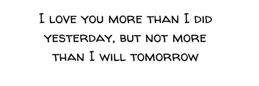 I love you more than I did…