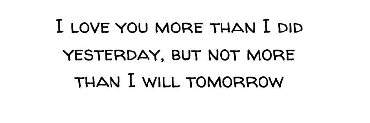 I love you more than I did…