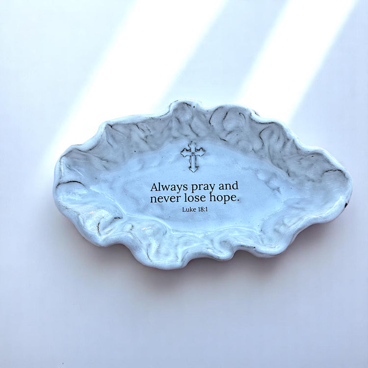 Always pray and never lose hope.