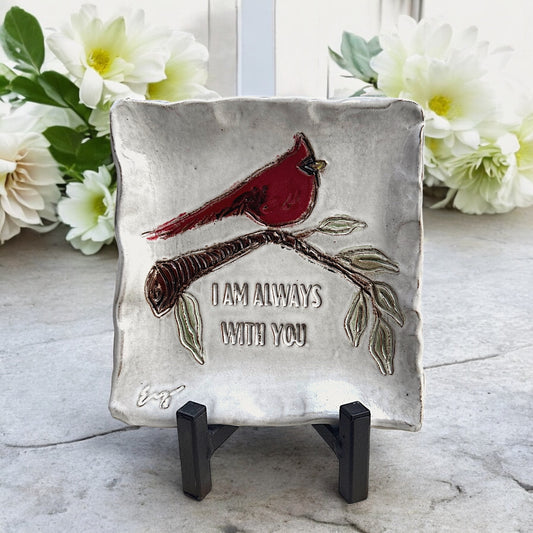 I am always with you. 7" X 7' Cardinal