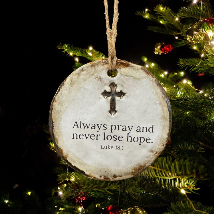 Always pray and never lose hope.
