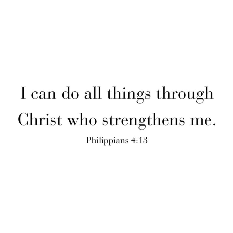 I can do all things through Christ....
