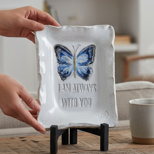"I am always with you" Butterfly Tray 5" X 6½"