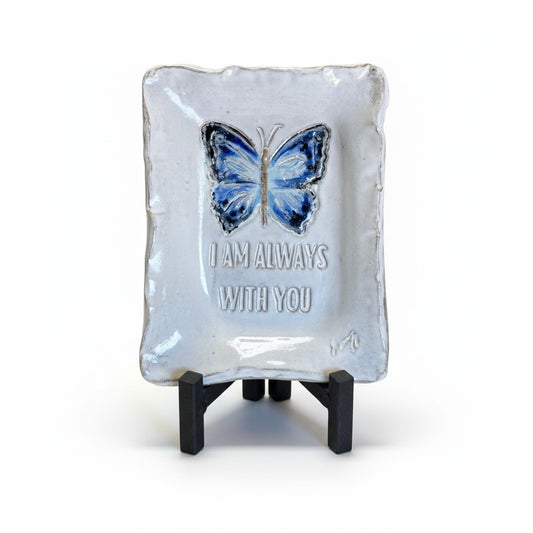 "I am always with you" Butterfly Tray 5" X 6½"