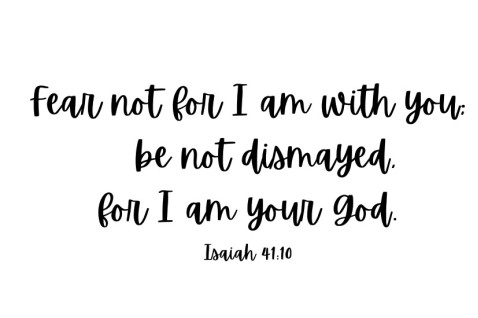 Fear not for I am with you…