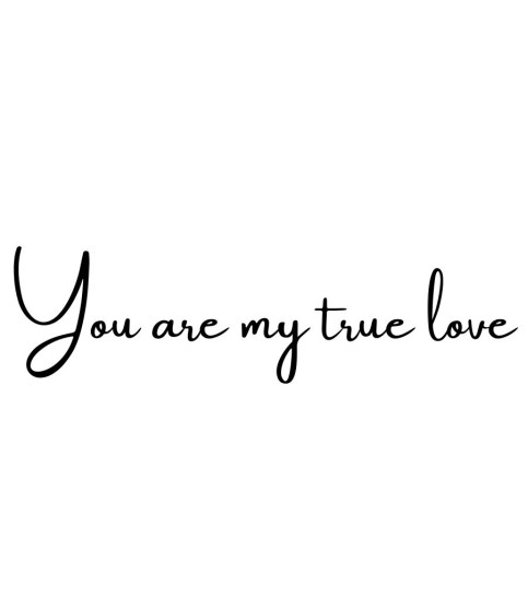 You are my true love